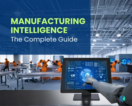 Manufacturing Intelligence: The Competitive Advantage Modern Manufacturers Can't Ignore