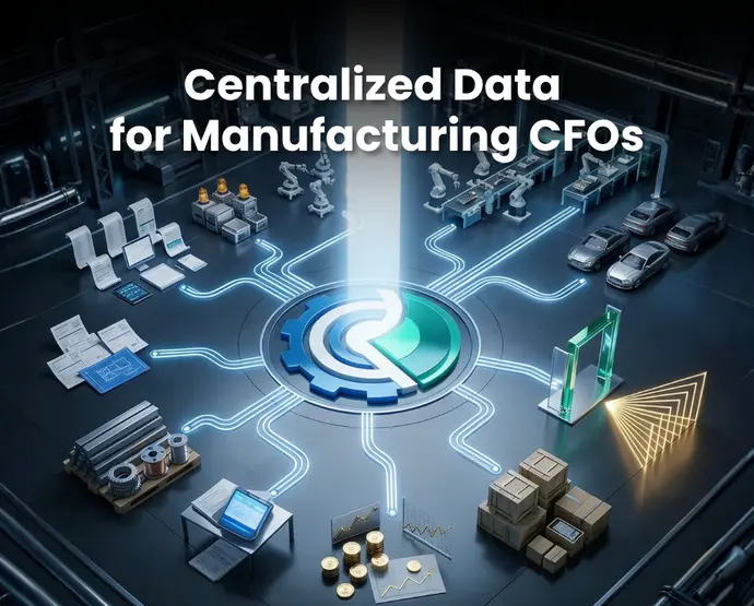 How Centralized Data Helps Manufacturing CFOs Decide Faster
