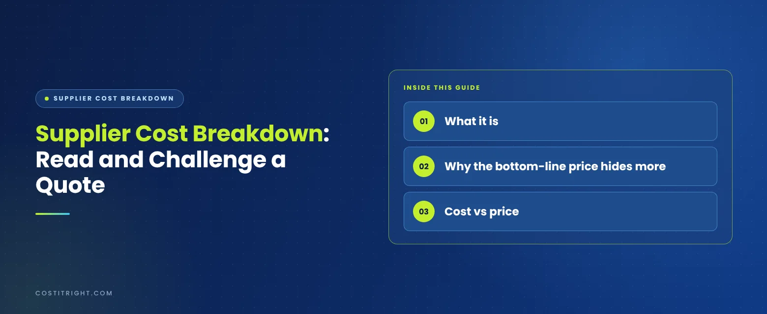 Supplier Cost Breakdown: Read and Challenge a Quote | Cost It Right Supplier Cost Breakdown: Read and Challenge a Quote. Sections: what it is, why the bottom-line price hides more